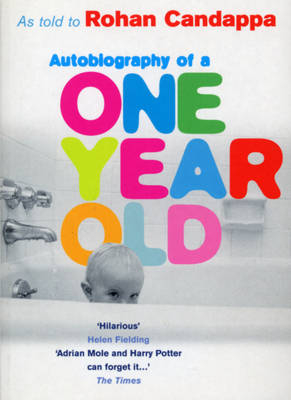 Autobiography Of A One Year Old -  Rohan Candappa