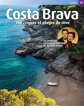 Costa Brava : 100 Criques et plages de rÃªve - Jordi Puig Castellanos,  Varios Autores