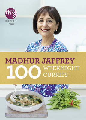 My Kitchen Table: 100 Weeknight Curries -  Madhur Jaffrey