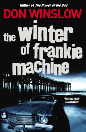 Winter of Frankie Machine -  Don Winslow