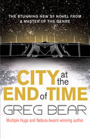 City at the End of Time -  Greg Bear