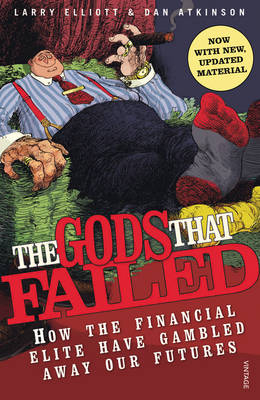 Gods That Failed -  Dan Atkinson,  Larry Elliott