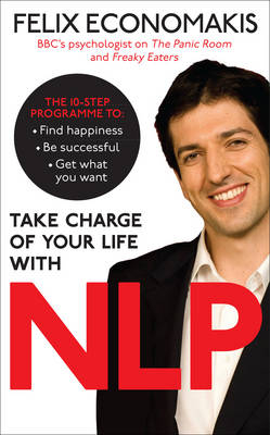 Take Charge of Your Life with NLP -  Felix Economakis