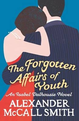 Forgotten Affairs Of Youth -  Alexander McCall Smith