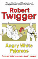 Angry White Pyjamas -  Robert Twigger