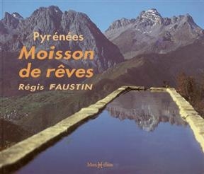 PYRENEES-MOISSON DE REVES -  FAUSTIN/REGIS