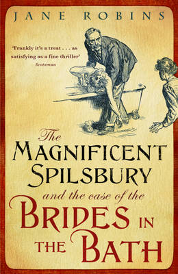 Magnificent Spilsbury and the Case of the Brides in the Bath -  Jane Robins