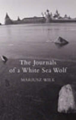 Journals Of A White Sea Wolf -  Mariusz Wilk