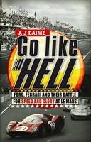 Go Like Hell -  A J Baime