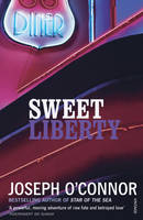 Sweet Liberty -  Joseph O'Connor