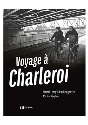 VOYAGE A CHARLEROI -  LEROY / MAGNETTE