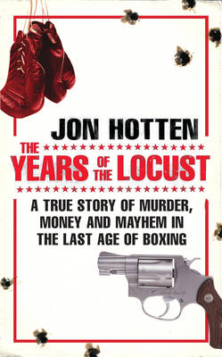 Years of the Locust -  Jon Hotten