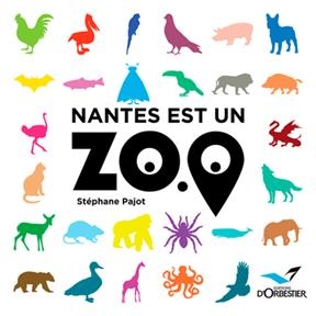 NANTES EST UN ZOO -  PAJOT STEPHANE