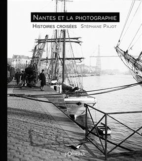 NANTES ET LA PHOTOGRAPHIE -  PAJOT STEPHANE