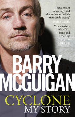 Cyclone: My Story -  Barry McGuigan