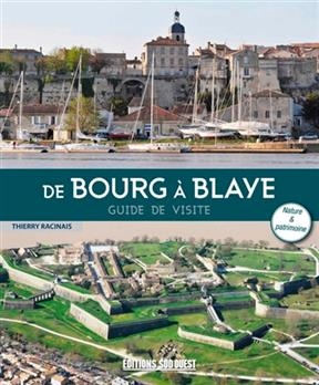 De Bourg à Blaye : guide de visite - Thierry Racinais