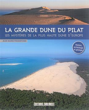 GRANDE DUNE DU PILAT  LES MYSTERES DE LA -  FROIDEFOND JEAN-MARI