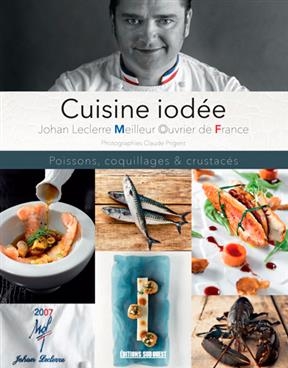 CUISINE IODEE POISSONS COQUILLAGES & CRU -  LECLERRE JOHAN