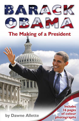 Barack Obama: The Making of a President -  Dawne Allette