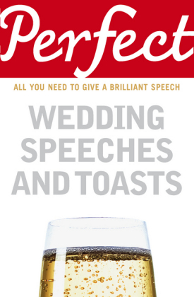 Perfect Wedding Speeches and Toasts -  George Davidson