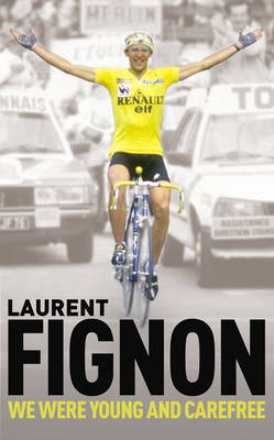 We Were Young and Carefree -  Laurent Fignon