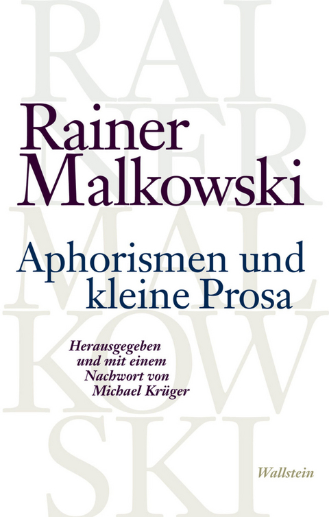 Aphorismen und kleine Prosa - Rainer Malkowski