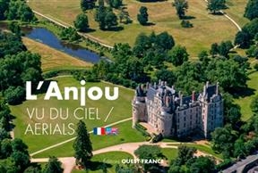 L'Anjou : vu du ciel. L'Anjou : aerials - Philippe Cherel