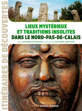 Lieux mystérieux et traditions insolites dans le Nord-Pas-de-Calais - Jacques (1942-....) Messiant
