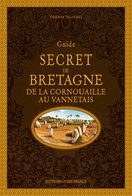 Guide secret de Bretagne : de la Cornouaille au Vannetais - Thierry (1960-....) Jigourel