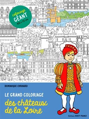 Le grand coloriage des châteaux de la Loire - Dominique (1958-....) Ehrhard