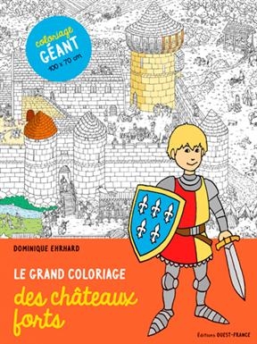 Le grand coloriage des châteaux forts - Dominique (1958-....) Ehrhard