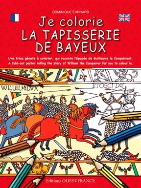 Je colorie la tapisserie de Bayeux - Dominique (1958-....) Ehrhard