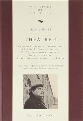 Théâtre. Vol. 4 - Jean (1934-2015) Louvet