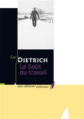 Le goût du travail - Luc (1913-1944) Dietrich