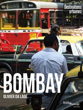 Bombay : d'un quartier à l'autre - Olivier (1957-....) Da Lage