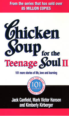 Chicken Soup For The Teenage Soul II -  Jack Canfield,  Mark Victor Hansen,  Kimberley Kirberger