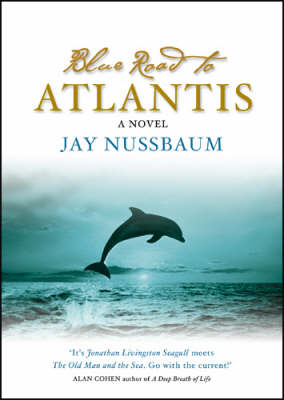The Blue Road To Atlantis -  Jay Nussbaum