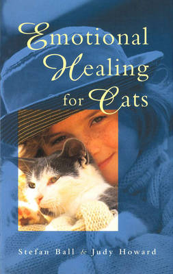 Emotional Healing For Cats -  Stefan Ball,  Judy Howard