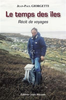 Le temps des îles : récit de voyages - Jean-Paul Giorgetti