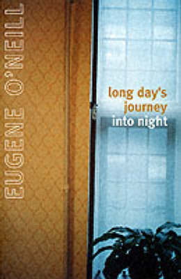 Long Day's Journey Into Night -  Eugene O'Neill