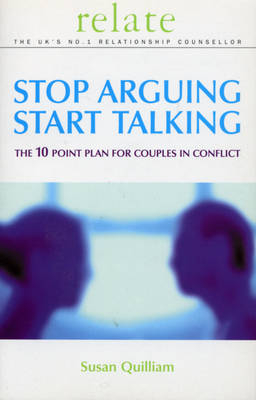 Stop Arguing, Start Talking -  Susan Quilliam