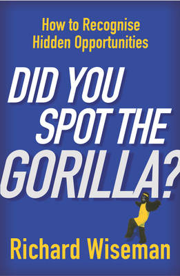 Did You Spot The Gorilla? -  Richard Wiseman