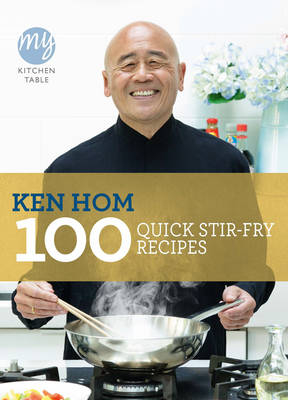 My Kitchen Table: 100 Quick Stir-fry Recipes -  Ken Hom