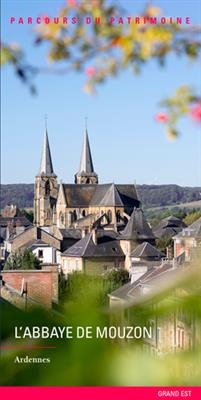 L'abbaye de Mouzon : Ardennes -  Grand Est. Service régional de l'Inventaire général du patrimoine culturel