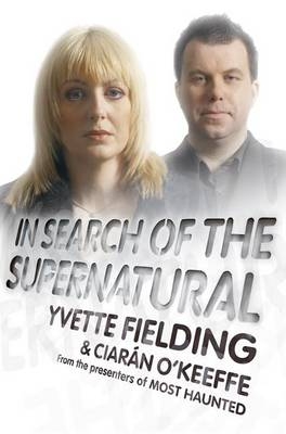 In Search of the Supernatural -  Yvette Fielding,  Ciaran O'Keeffe