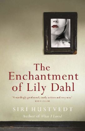 Enchantment of Lily Dahl -  Siri Hustvedt