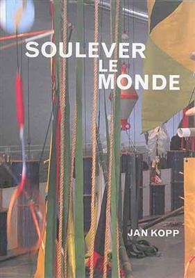 Jan Kopp, soulever le monde -  KOPP JAN / VIEL TANG