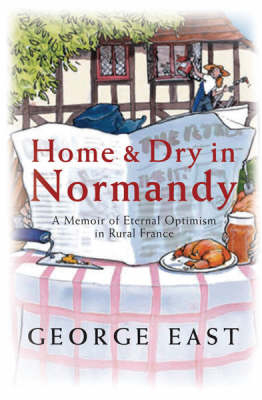 Home & Dry in Normandy -  George East