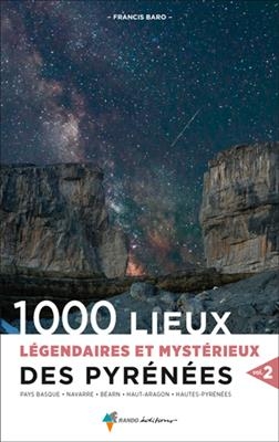 1000 lieux légendaires & mystérieux des pyrénées vol 2