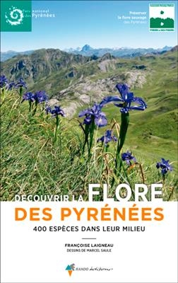 Découvrir la flore des pyrénées,400 espèces dans leur milieu